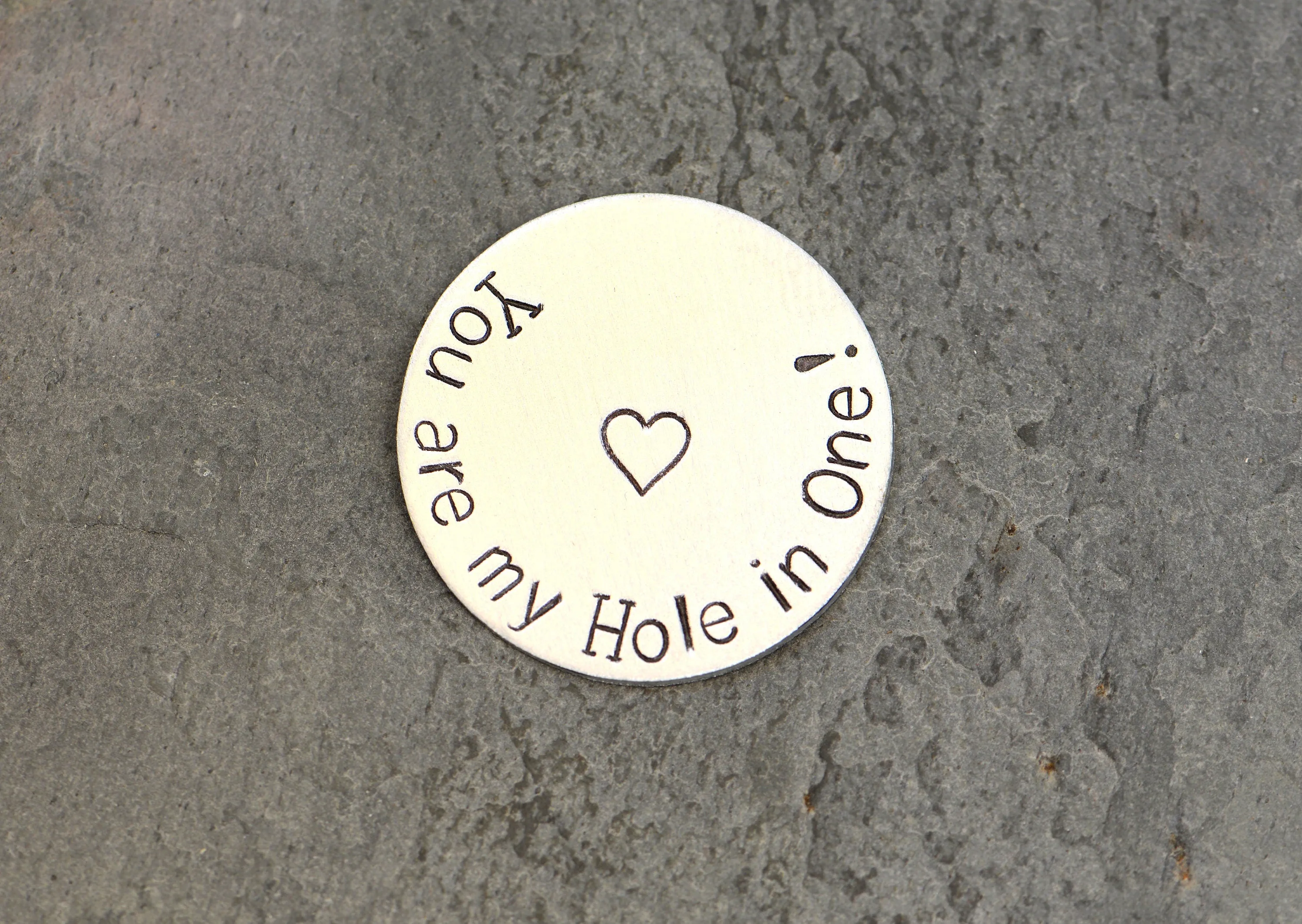 Golf ball marker with you are my hole in one in aluminum