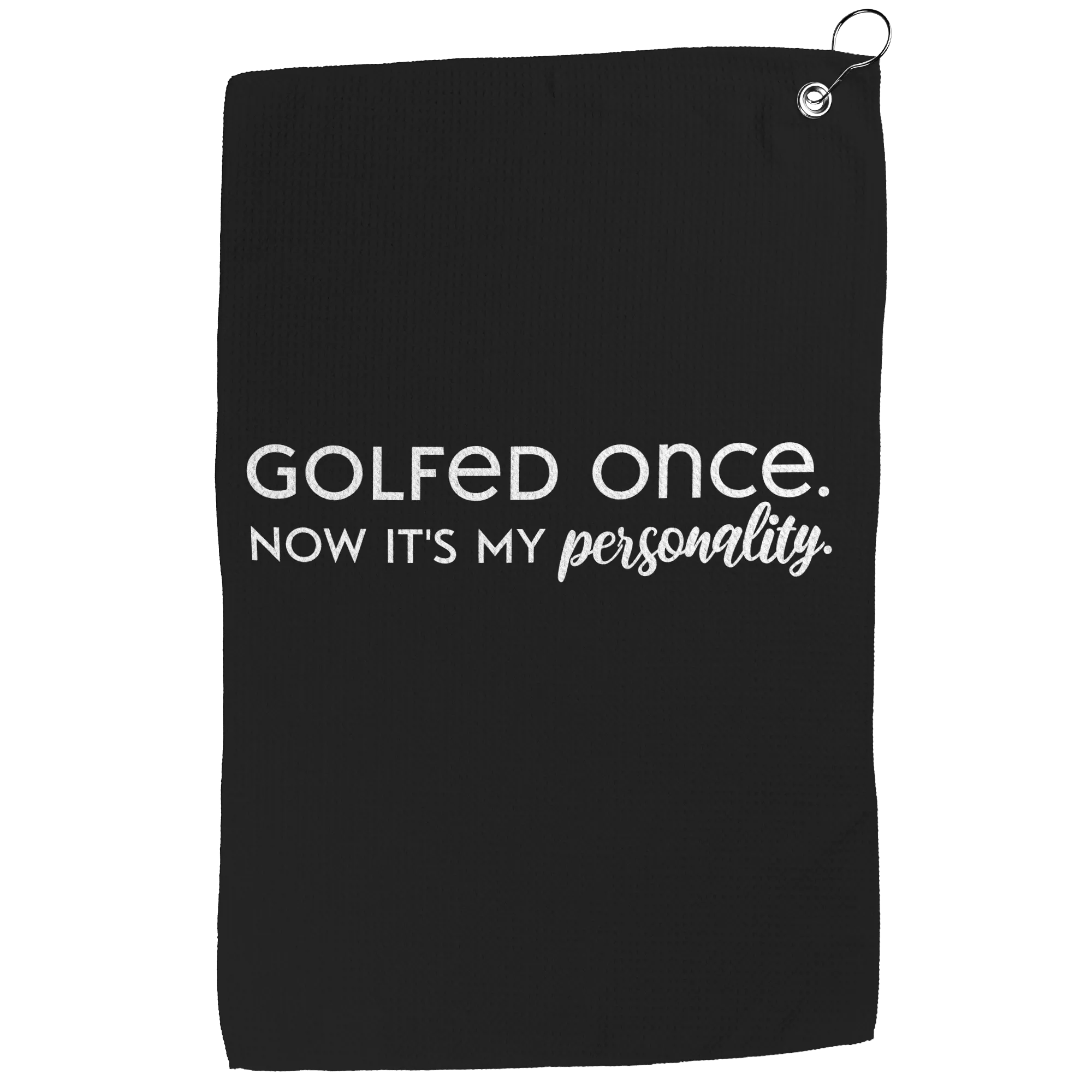 Golfed Once Now It's My Personality Golf Towel