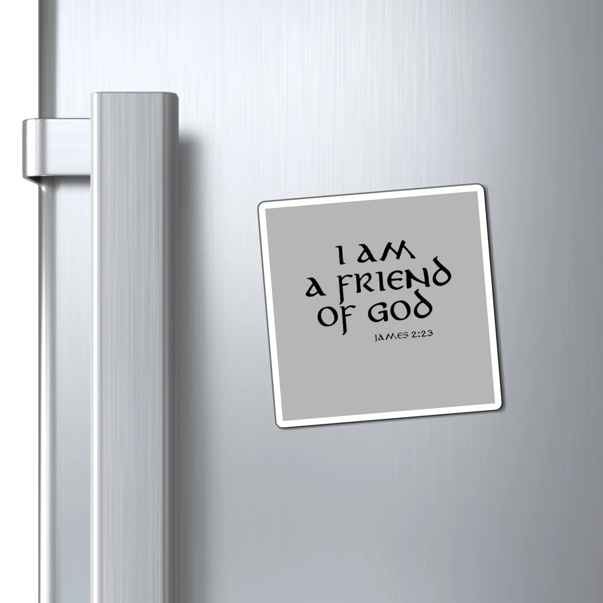 I am a Friend of God Magnets