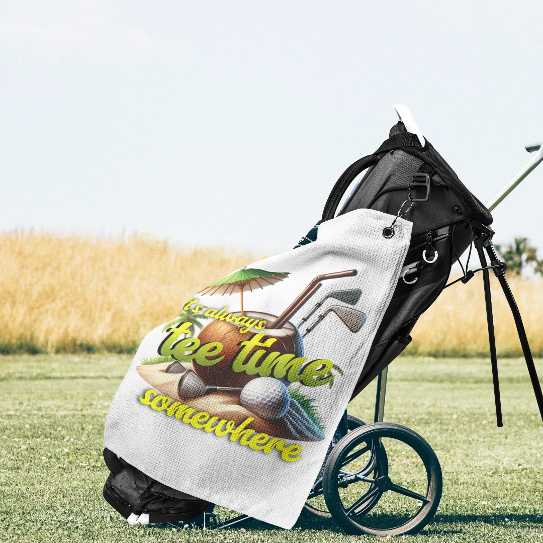 It's Tee Time Somewhere Golf Towel