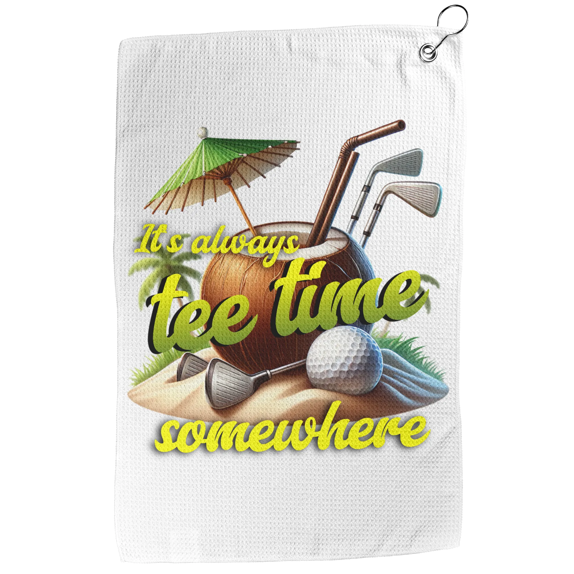 It's Tee Time Somewhere Golf Towel