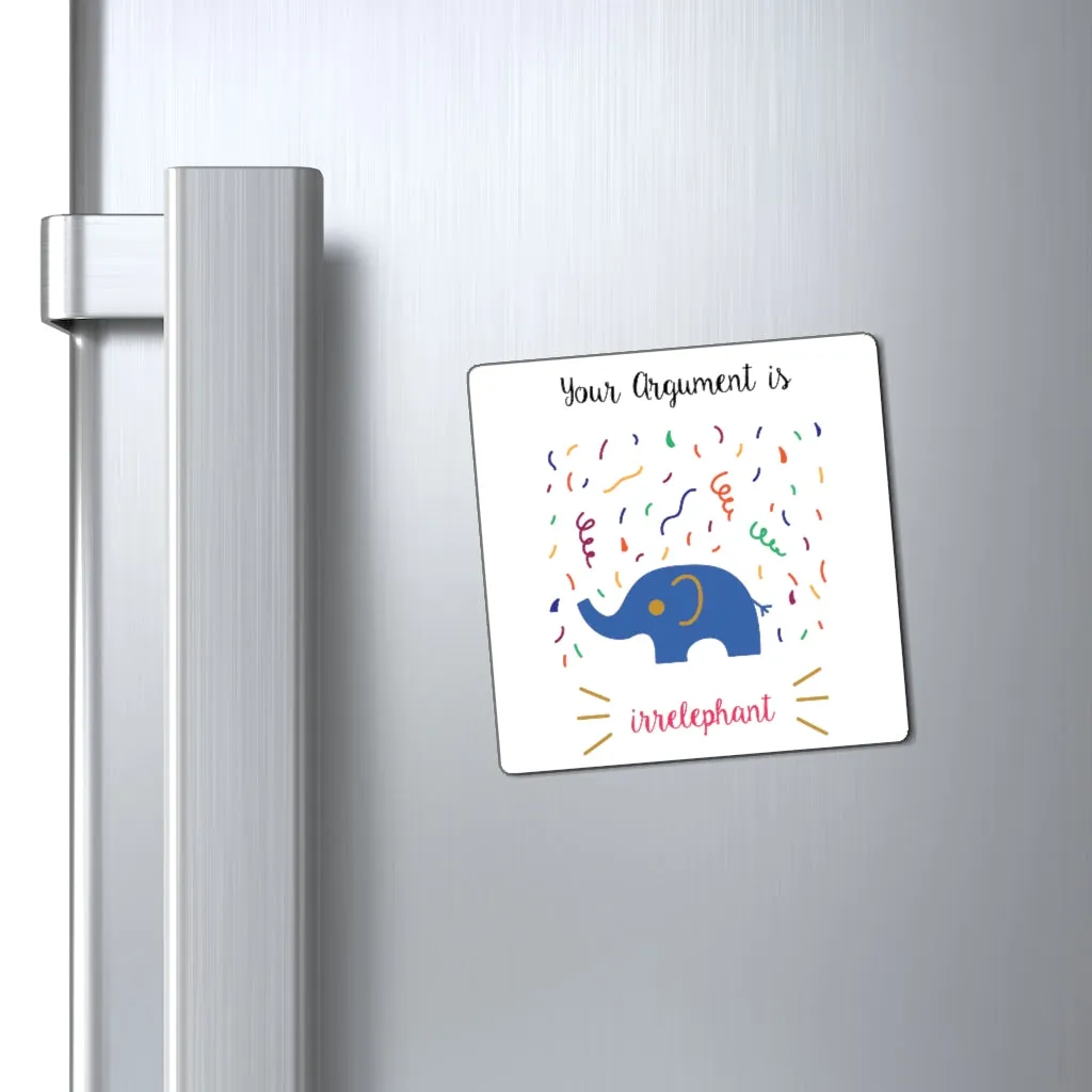 Your Argument is Irrelephant Magnet